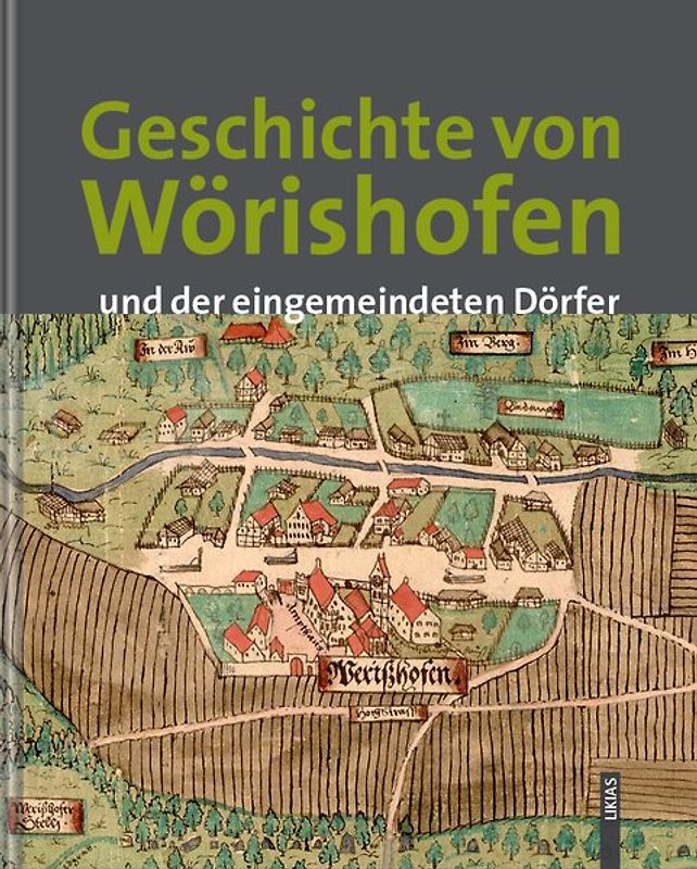 Geschichte von Wörishofen und der eingemeindeten Dörfer Dorschhausen, Kirchdorf, Schlingen und Stockheim