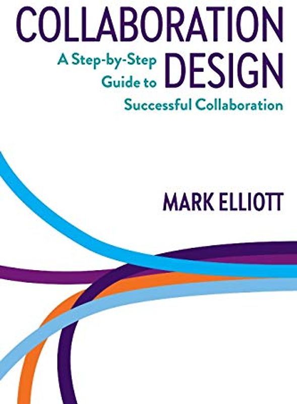 Collaboration Design: A step-by-step guide to successful collaboration