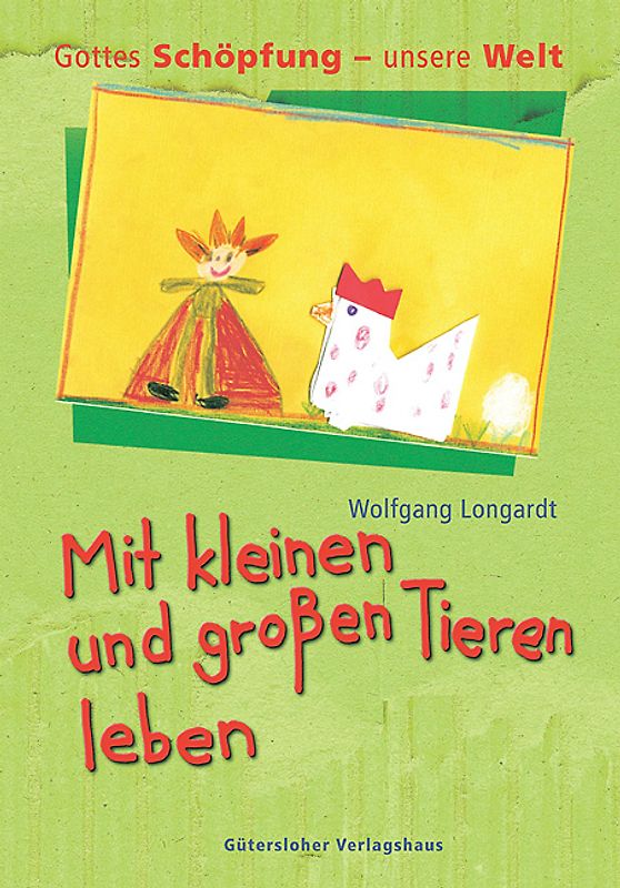 Gottes Schöpfung - unsere Welt / Mit kleinen und grossen Tieren leben