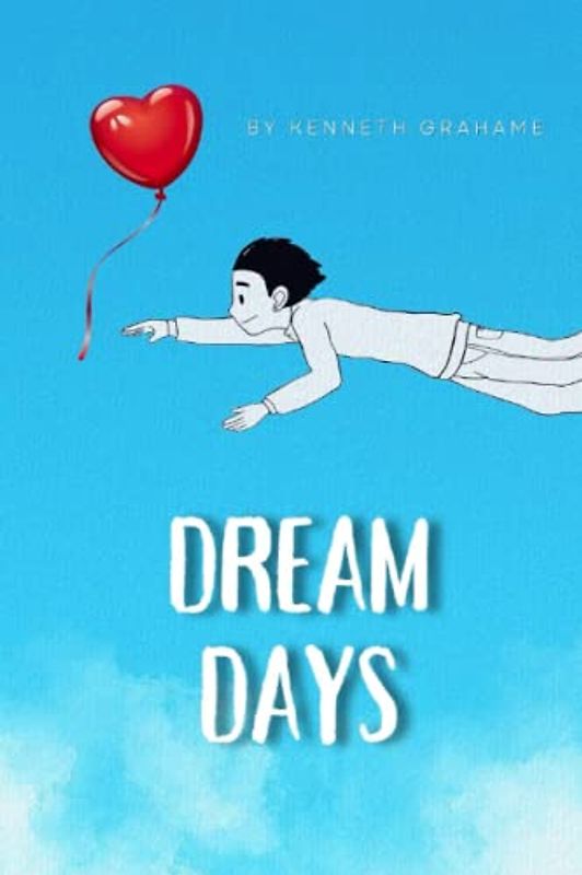 DREAM DAYS: with original illustrations