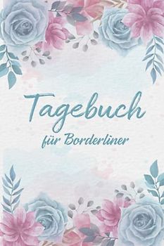 Stimmungstagebuch für Borderliner: Selbsthilfebuch für Borderlinestörung zum Ankreuzen und Ausfüllen, Tagebuch bei Borderline Persönlichkeitsstörung ... Gefühlstagebuch zur Psychologie Therapie