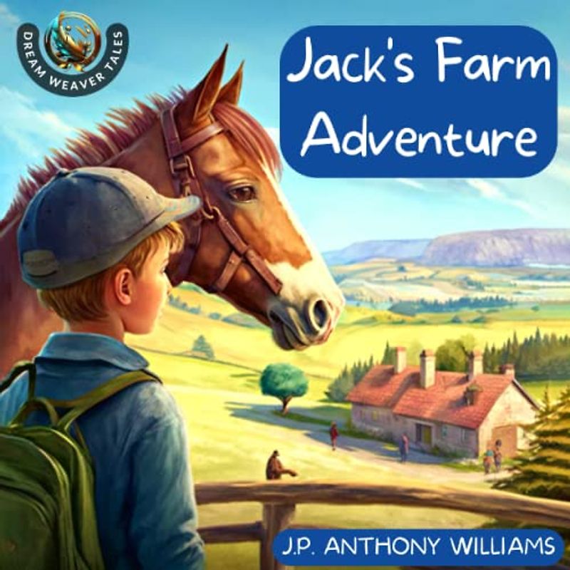 Jack's Farm Adventure: A Journey of Friendship and Teamwork (Childrens books ages 4-6)