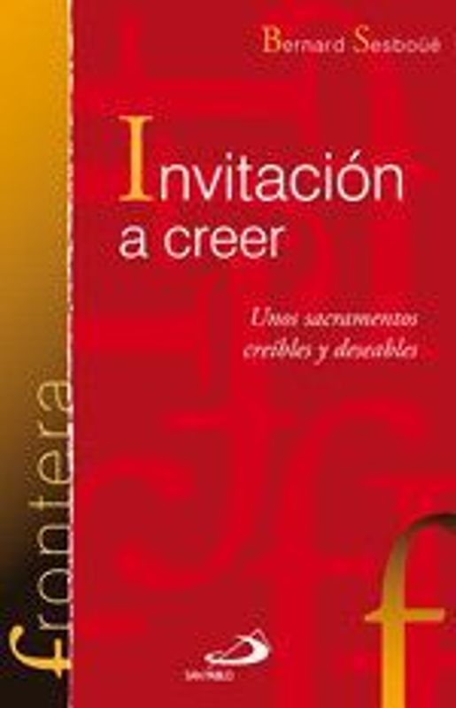 Invitación a creer : unos sacramentos creíbles y deseables
