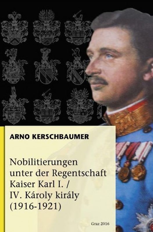 Nobilitierungen unter der Regentschaft Kaiser Karl I/IV. Károly király (1916-1921)