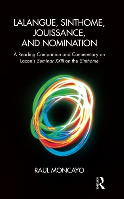 Lalangue, Sinthome, Jouissance, and Nomination