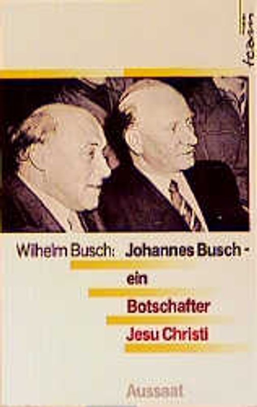 Johannes Busch - Ein Botschafter Jesu Christi