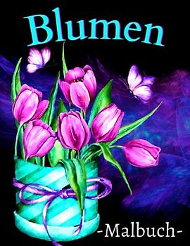 Blumen Malbuch: Schöne Blumensträuße, Gartenmuster und Vielfalt der Blumen.