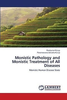 Monistic Pathology and Monistic Treatment of All Diseases