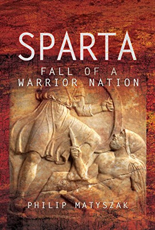Sparta: Fall of a Warrior Nation