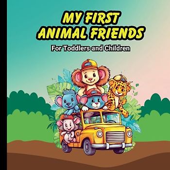 My First Animal Friends: For Toddlers and Children, 31 Pages, 8.5x8.5 in