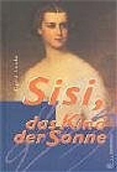 Sisi, das Kind der Sonne