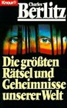 Die grössten Rätsel und Geheimnisse unserer Welt