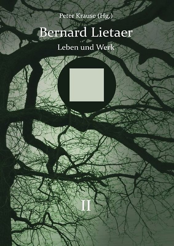 Bernard Lietaer - Leben und Werk - Band II