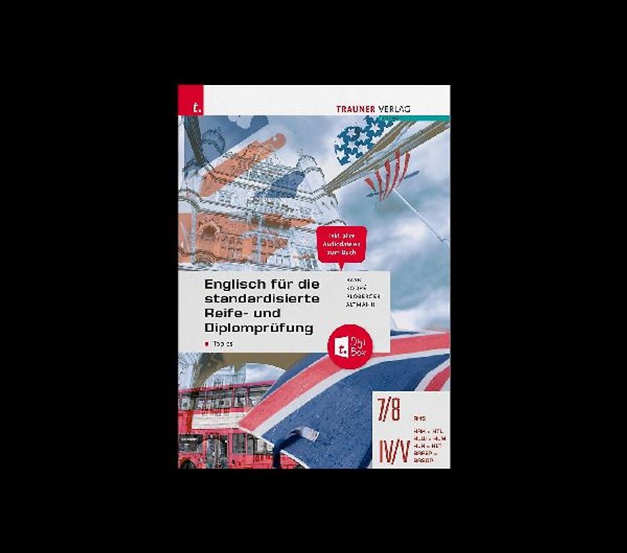 Englisch für die standardisierte Reife- und Diplomprüfung - Topics 7/8 AHS, IV-V