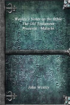 Wesley's Notes on the Bible - The Old Testament