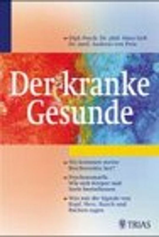 Der kranke Gesunde. Psychosomatik für Betroffene: Verstehen und Heilen psychosomatischer Erkrankungen