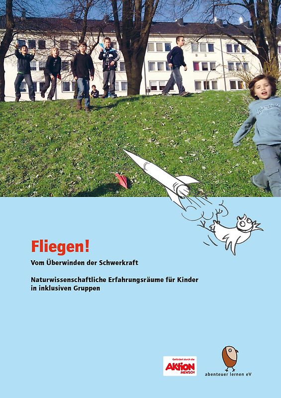 Fliegen! Vom Überwinden der Schwerkraft