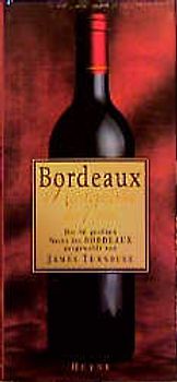 Bordeaux. Meisterwerke der Natur. Die 90 grössten Weine des Bordeaux