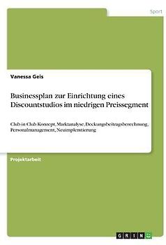 Businessplan zur Einrichtung eines Discountstudios im niedrigen Preissegment