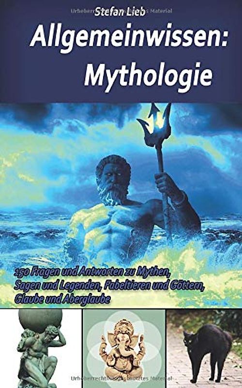 Allgemeinwissen – Mythologie: 150 Fragen und Antworten zu Mythen, Sagen und Legenden, Fabeltieren und Göttern, Glaube und Aberglaube