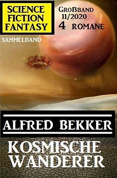 Kosmische Wanderer: Science Fiction Fantasy Großband 11/2020
