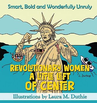 Revolutionary Women A Little Left of Center