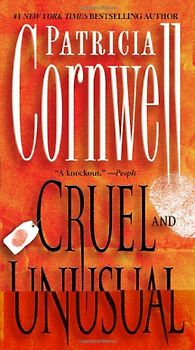 Cruel and Unusual: A Kay Scarpetta Novel (Kay Scarpetta Mysteries) - Patricia Cornwell