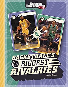Basketball's Biggest Rivalries (Sports Illustrated Kids: Great Sports Rivalries)