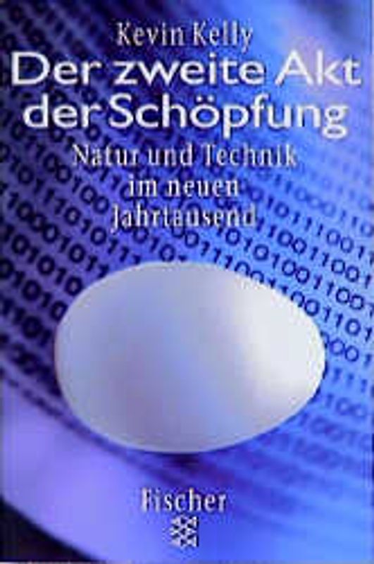 Die zweite Akt der Schöpfung. Natur und Technik im neuen Jahrtausend