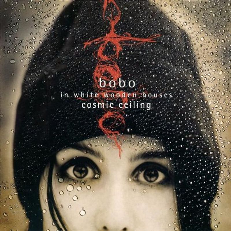 Bobo in White Wooden Houses - Cosmic Ceiling