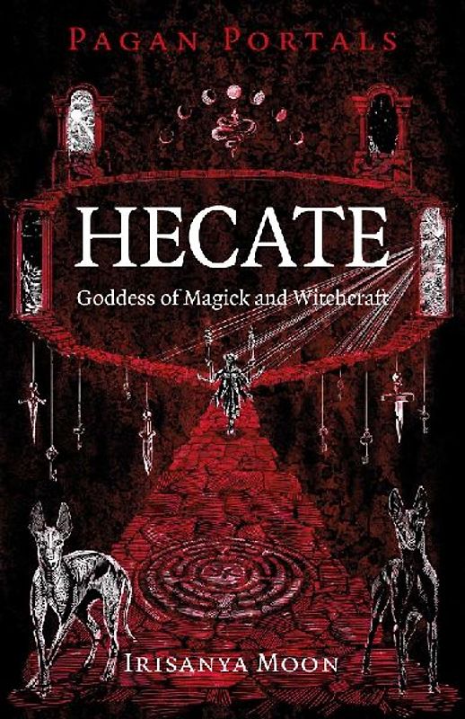 Pagan Portals - Hecate, Goddess of Magick and Witchcraft