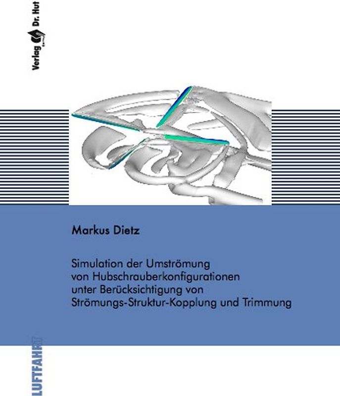 Simulation der Umströmung von Hubschrauberkonfigurationen unter Berücksichtigung von Strömungs-Struktur-Kopplung und Trimmung