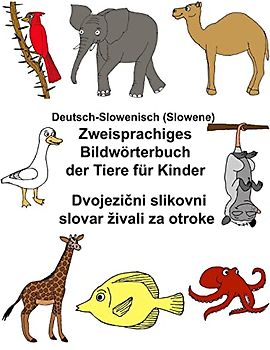 Deutsch-Slowenisch (Slowene) Zweisprachiges Bildwörterbuch der Tiere für Kinder (FreeBilingualBooks.com)