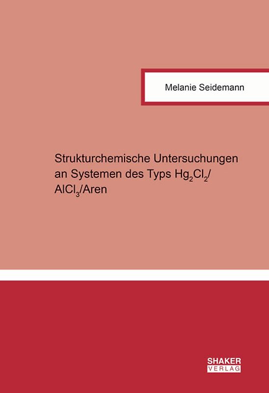 Strukturchemische Untersuchungen an Systemen des Typs Hg2Cl2/AlCl3/Aren