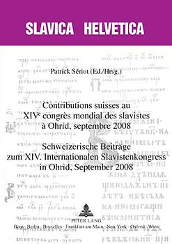 Contributions suisses au XIV e congrès mondial des slavistes à Ohrid, septembre 2008- Schweizerische Beiträge zum XIV. Internationalen Slavistenkongress in Ohrid, September 2008