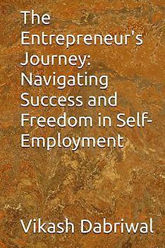 The Entrepreneur's Journey: Navigating Success and Freedom in Self-Employment