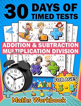 30 days of timed tests workbook multiplication and division addition subtraction ages 3-5: 630 Timed Maths Drills Test easy | multiplication & ... Book Paperback (Alegbra Workbooks for kids)