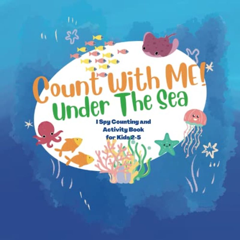 Count with Me Under the Sea: I Spy Counting and Activity book for Toddler and Children ages 2-5