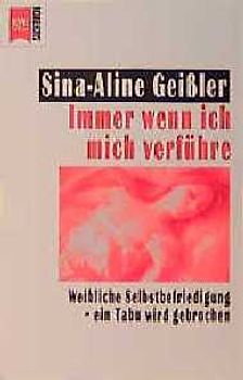 Immer wenn ich mich verführe. Weibliche Selbstbefriedigung - Ein Tabu wird gebrochen