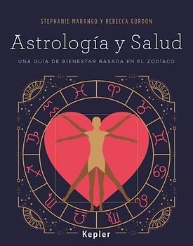 Astrología y salud : una guía de bienestar basada en el zodíaco