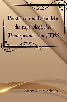 Verstehen und behandeln: die psychologischen Hintergründe von PTBS