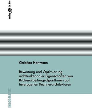 Bewertung und Optimierung nichtfunktionaler Eigenschaften von Bildverarbeitungsalgorithmen auf heterogenen Rechnerarchitekturen