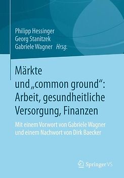 Märkte und „common ground“: Arbeit, gesundheitliche Versorgung, Finanzen