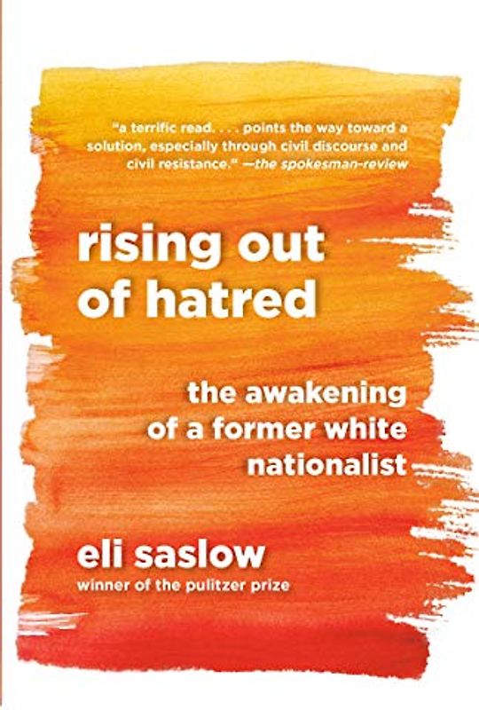 Rising Out of Hatred: The Awakening of a Former White Nationalist