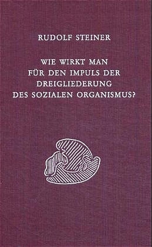 Wie wirkt man für den Impuls der Dreigliederung des sozialen Organismus?