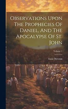 Observations Upon The Prophecies Of Daniel, And The Apocalypse Of St. John; Volume 1