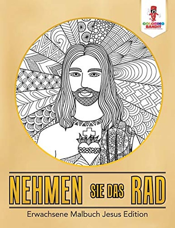 Nehmen Sie das Rad: Erwachsene Malbuch Jesus Edition