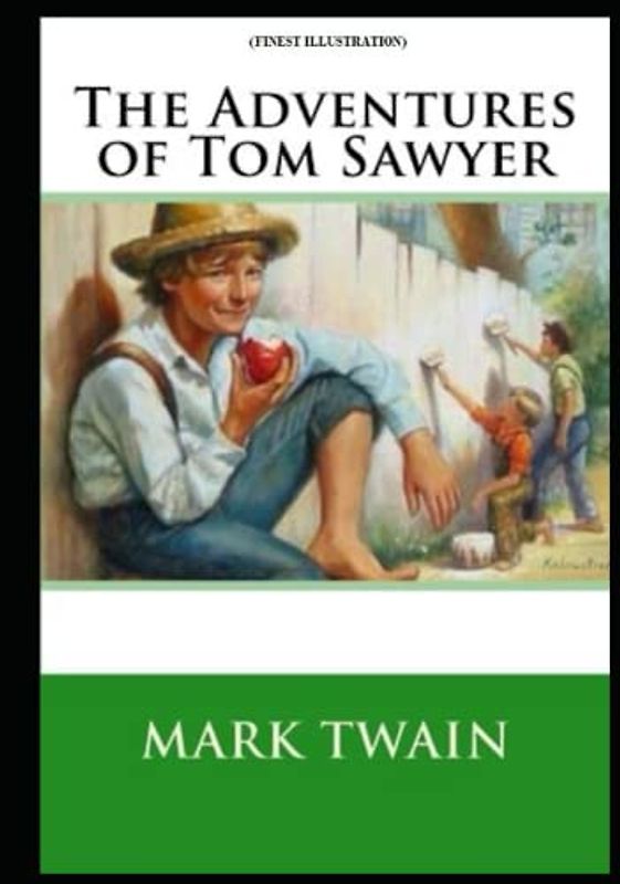 The Adventures of Tom Sawyer: (Finest Illustration)
