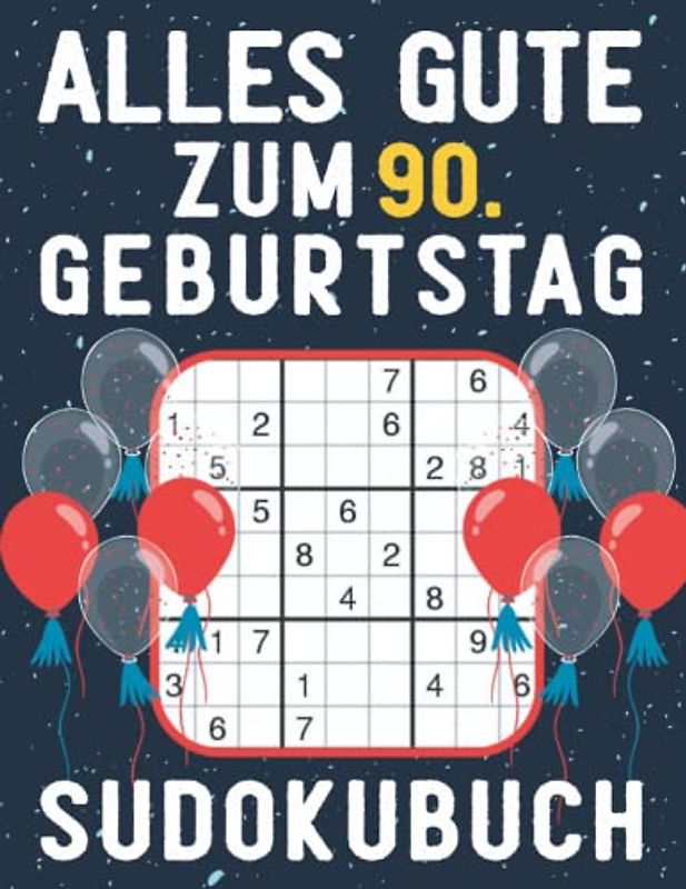 90 Geburtstag Geschenk | Alles Gute zum 90. Geburtstag - Sudoku: 150 Rätsel von leicht bis schwer Mit Lösungen | Kleines Rätselbuch zum Verschenken | ... | Geschenke zum 90. geburtstag für Frau Mann