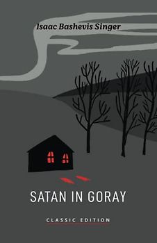 Satan in Goray (Isaac Bashevis Singer: Classic Editions)